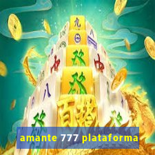 amante 777 plataforma